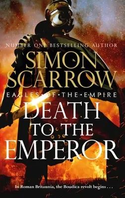 Moarte pentru împărat: Noul roman palpitant Eagles of the Empire - Macro și Cato se întorc! - Death to the Emperor: The Thrilling New Eagles of the Empire Novel - Macro and Cato Return!