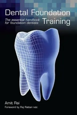 Dental Foundation Training: Manualul esențial pentru dentiștii de fundație - Dental Foundation Training: The Essential Handbook for Foundation Dentists