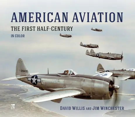 Aviația americană: Prima jumătate de secol în culori - American Aviation: The First Half-Century in Color