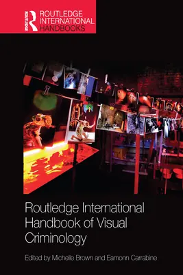 Manualul internațional Routledge de criminologie vizuală - Routledge International Handbook of Visual Criminology