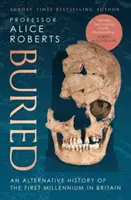 Buried - O istorie alternativă a primului mileniu în Marea Britanie - Buried - An alternative history of the first millennium in Britain