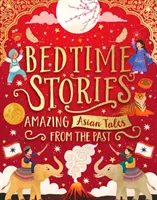 Bedtime Stories: Amazing Asian Tales from the Past (Povești asiatice uimitoare din trecut) - Bedtime Stories: Amazing Asian Tales from the Past