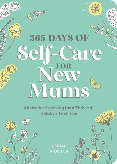 365 Days of Self-Care for New Mums - Sfaturi pentru a supraviețui (și a prospera) în primul an al bebelușului - 365 Days of Self-Care for New Mums - Advice for Surviving (and Thriving) in Baby's First Year