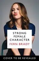 Personaj feminin puternic - The Sunday Times Bestseller - Strong Female Character - The Sunday Times Bestseller