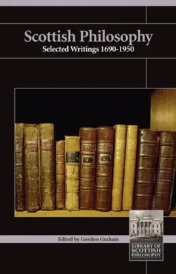 Filosofie scoțiană: Scrieri selectate 1690-1950 - Scottish Philosophy: Selected Writings 1690-1950