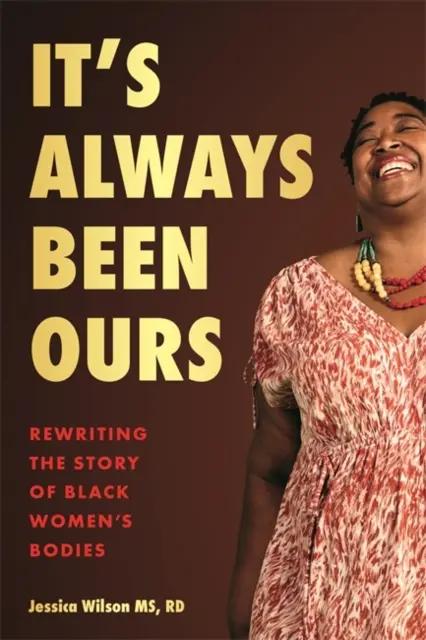 It's Always Been Ours - Rescrierea poveștii trupurilor femeilor de culoare - It's Always Been Ours - Rewriting the Story of Black Women's Bodies