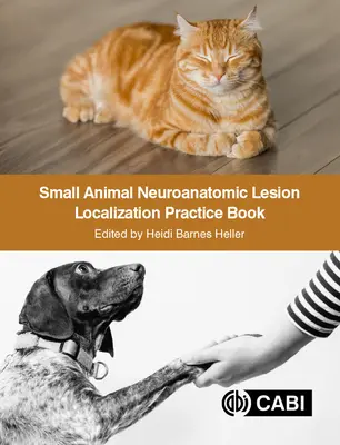 Cartea practică de localizare a leziunilor neuroanatomice la animale mici - Small Animal Neuroanatomic Lesion Localization Practice Book