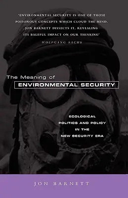 Semnificația securității ecologice: Politici și politici ecologice în noua eră a securității - The Meaning of Environmental Security: Ecological Politics and Policy in the New Security Era