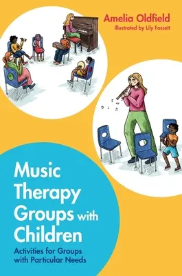 Grupuri de terapie prin muzică cu copii: Activități pentru grupuri cu nevoi speciale - Music Therapy Groups with Children: Activities for Groups with Particular Needs