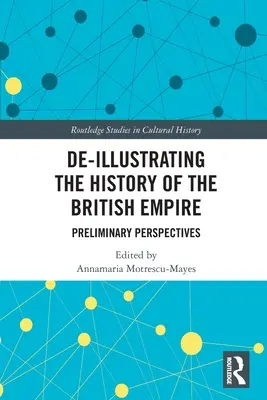 De-Illustrating the History of the British Empire: Perspective preliminare - De-Illustrating the History of the British Empire: Preliminary Perspectives