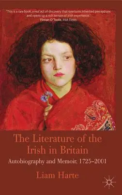 The Literature of the Irish in Britain: Autobiografie și memorii, 1725-2001 - The Literature of the Irish in Britain: Autobiography and Memoir, 1725-2001