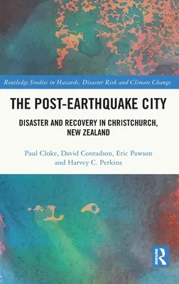 Orașul post-terremur: Dezastru și recuperare în Christchurch, Noua Zeelandă - The Post-Earthquake City: Disaster and Recovery in Christchurch, New Zealand