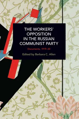 Opoziția muncitorească în Partidul Comunist Rus (The Workers' Opposition in the Russian Communist Party): Documente, 1919-30 - The Workers' Opposition in the Russian Communist Party: Documents, 1919-30