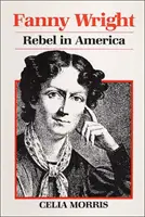 FANNY WRIGHT - REBELĂ ÎN AMERICA - FANNY WRIGHT - REBEL IN AMERICA