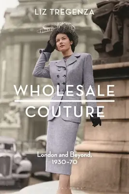 Couture cu ridicata: Londra și nu numai, 1930-70 - Wholesale Couture: London and Beyond, 1930-70