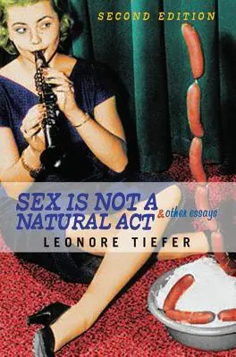 Sexul nu este un act natural și alte eseuri - Sex Is Not A Natural Act & Other Essays