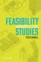 Studii de fezabilitate: Ghidul unui arhitect - Feasibility Studies: An Architect's Guide