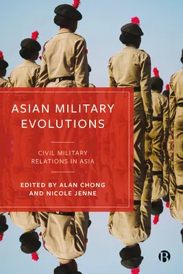 Evoluții militare asiatice: Relațiile civil-militare în Asia - Asian Military Evolutions: Civil-Military Relations in Asia