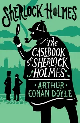 The Casebook of Sherlock Holmes: Ediție adnotată - The Casebook of Sherlock Holmes: Annotated Edition