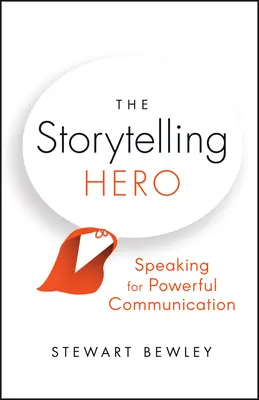 Eroul povestitor: Vorbirea pentru o comunicare puternică - The Storytelling Hero: Speaking for Powerful Communication