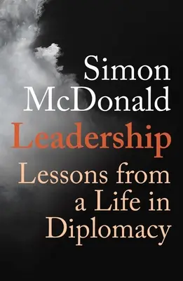 Leadership: Lecții dintr-o viață în diplomație - Leadership: Lessons from a Life in Diplomacy
