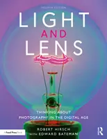 Lumină și obiectiv: Gândirea despre fotografie în era digitală - Light and Lens: Thinking about Photography in the Digital Age