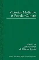 Medicina victoriană și cultura populară - Victorian Medicine and Popular Culture