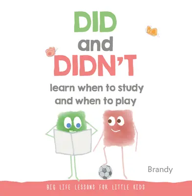 Au învățat și nu au învățat când să studieze și când să se joace: Lecții importante de viață pentru copiii mici - Did and Didn't Learn When to Study and When to Play: Big Life Lessons for Little Kids