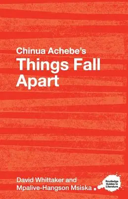 Chinua Achebe's Things Fall Apart: Un ghid de studiu Routledge - Chinua Achebe's Things Fall Apart: A Routledge Study Guide