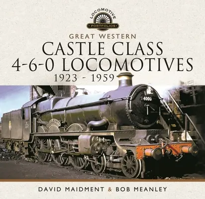 Great Western Castle Class 4-6-0 Locomotive - 1923 - 1959 - Great Western Castle Class 4-6-0 Locomotives - 1923 - 1959