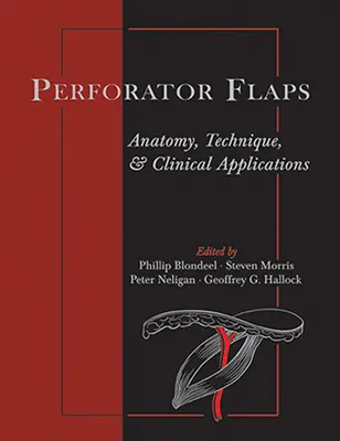 Perforator Flaps: Anatomie, tehnică și aplicații clinice - Perforator Flaps: Anatomy, Technique, & Clinical Applications