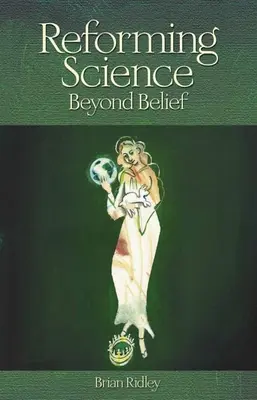 Reformarea științei: Dincolo de credință - Reforming Science: Beyond Belief