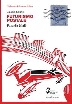 Poșta Futuristă: Colecția Echaurren Salaris - Futurist Mail: Echaurren Salaris Collection