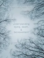 Înțelegerea morții, a morții și a doliului (Dickinson George (College of Charleston)) - Understanding Dying, Death, and Bereavement (Dickinson George (College of Charleston))