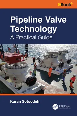 Tehnologia supapelor pentru conducte: Un ghid practic - Pipeline Valve Technology: A Practical Guide