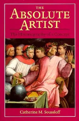 Artistul absolut: Istoriografia unui concept - Absolute Artist: The Historiography of a Concept