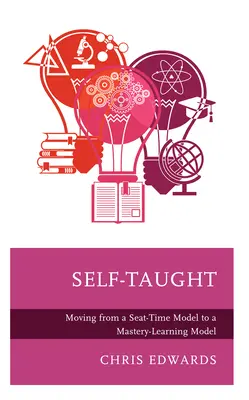 Autoinstruire: Trecerea de la un model de predare în timp real la un model de învățare magistrală - Self-Taught: Moving from a Seat-Time Model to a Mastery-Learning Model