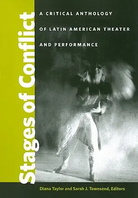 Etapele conflictului: O antologie critică a teatrului și spectacolului latino-american - Stages of Conflict: A Critical Anthology of Latin American Theater and Performance