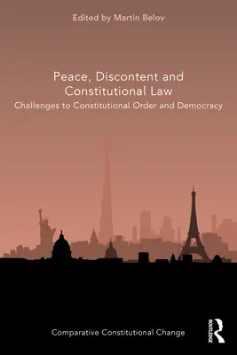 Pace, nemulțumire și drept constituțional: Provocări la adresa ordinii constituționale și a democrației - Peace, Discontent and Constitutional Law: Challenges to Constitutional Order and Democracy