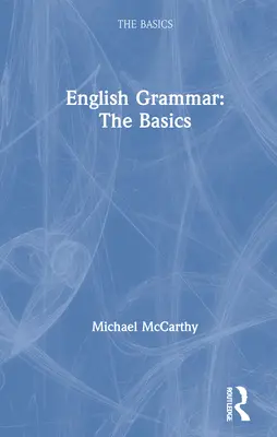 Gramatica engleză: Noțiuni de bază: Noțiuni de bază - English Grammar: The Basics: The Basics
