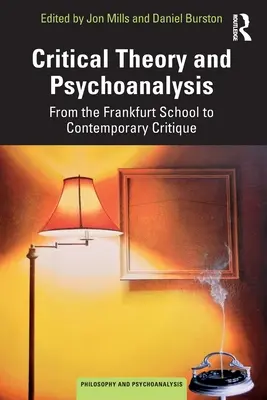 Teoria critică și psihanaliza: De la Școala de la Frankfurt la critica contemporană - Critical Theory and Psychoanalysis: From the Frankfurt School to Contemporary Critique