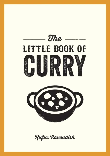 Little Book of Curry - Un ghid de buzunar pentru lumea minunată a curry-ului, cu rețete, curiozități și multe altele - Little Book of Curry - A Pocket Guide to the Wonderful World of Curry, Featuring Recipes, Trivia and More