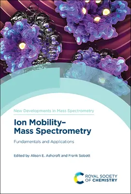 Spectrometria de masă cu mobilitate ionică: Fundamente și aplicații - Ion Mobility-Mass Spectrometry: Fundamentals and Applications