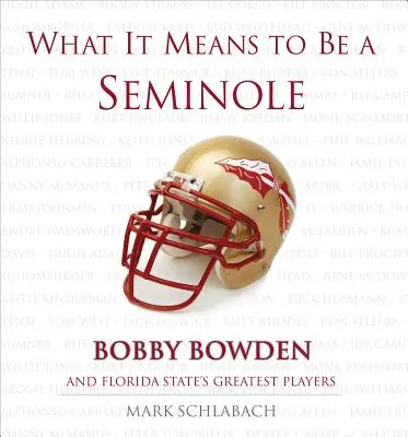 Ce înseamnă să fii un Seminole: Bobbie Bowden și cei mai mari jucători ai statului Florida - What It Means to Be a Seminole: Bobbie Bowden and Florida State's Greatest Players