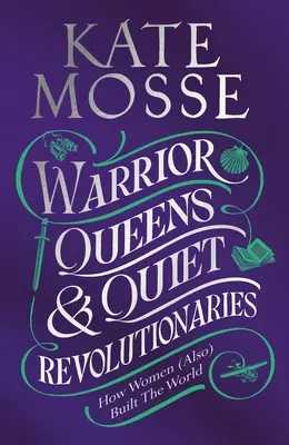 Regine războinice și revoluționare liniștite - Warrior Queens & Quiet Revolutionaries