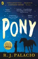Pony - de la autorul bestsellerului Wonder - Pony - from the bestselling author of Wonder