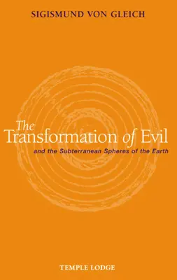 Transformarea răului: și sferele subterane ale Pământului - The Transformation of Evil: And the Subterranean Spheres of the Earth
