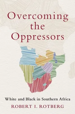 Depășirea opresorilor: Albi și negri în Africa de Sud - Overcoming the Oppressors: White and Black in Southern Africa