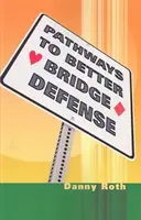 Căi către o mai bună apărare la bridge - Pathways to Better Bridge Defense