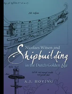 Nicolaes Witsen și construcția navală în Epoca de Aur olandeză - Nicolaes Witsen and Shipbuilding in the Dutch Golden Age